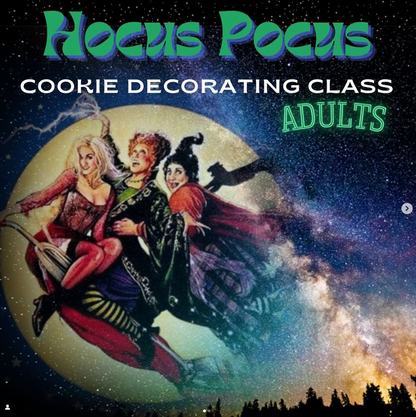 Hocus Pocus (Adults ONLY) OCTOBER 10th 5-7pm Cookie Class