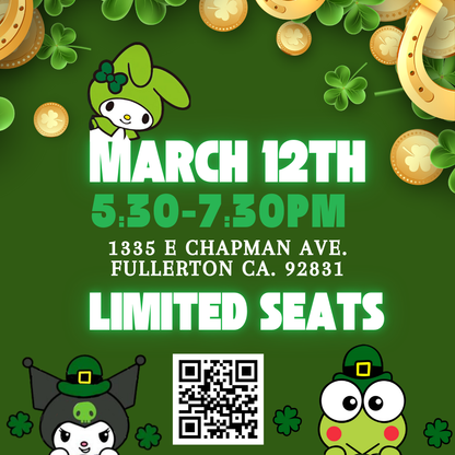 St. Patrick's Sanrio  March 12th 5:30-7:30pm